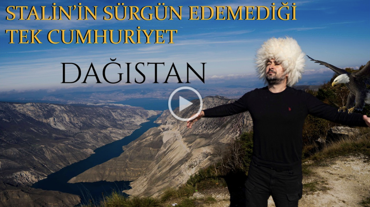 Dağıstan: Görülmeyi bekleyen gerçek