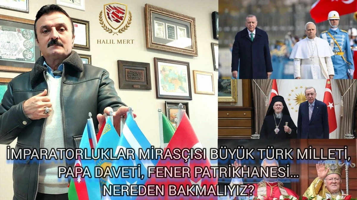 Papa daveti, Fener Patrikhanesi… İmparatorluklar mirasçısı büyük Türk Milleti nereden bakmalı?