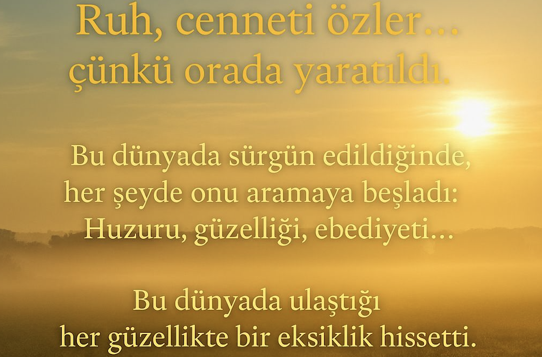 Ruh cenneti özler