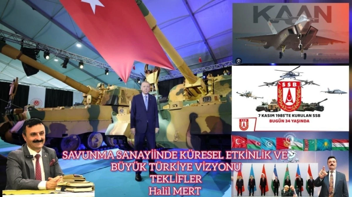 Savunma Sanayiinde küresel etkinlik ve Büyük Türkiye vizyonu, teklifler