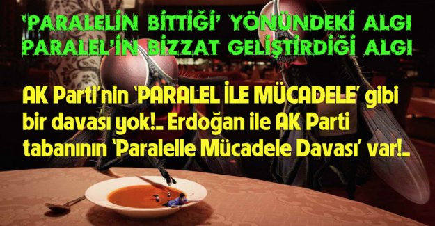 AK Parti’nin ‘Paralelle mücadele’ davası yok! Erdoğan ile AK Parti tabanının ‘Paralelle mücadele davası’ var!