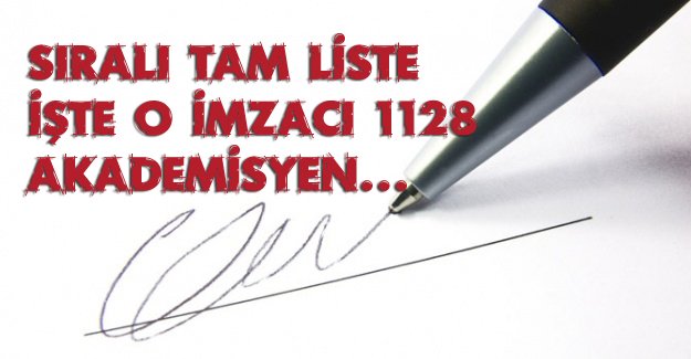 İşte o imzacı 1128 akademisyen... Sıralı tam liste!