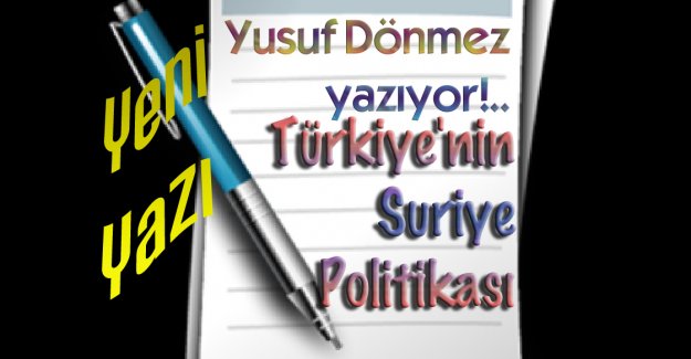 Yusuf D&ouml;nmez yazıyor: T&uuml;rkiye'nin Suriye Politikası