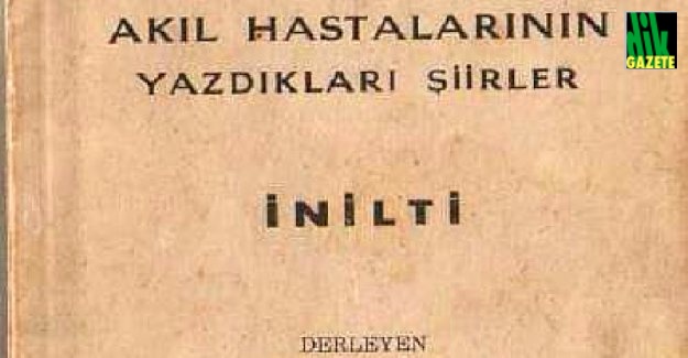"Deli Şiirler" İşte, akıl hastalarının Bakırköy'de yazdığı 50 yıllık şiirler...