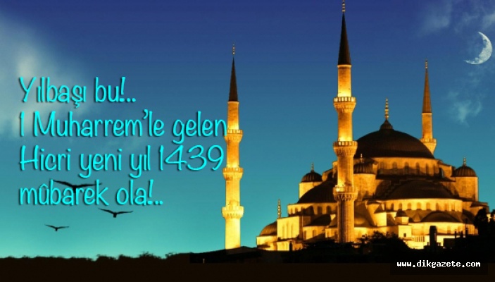 1 Muharrem ile gelen Hicri Yeni Yıl Mübarek Ola!..