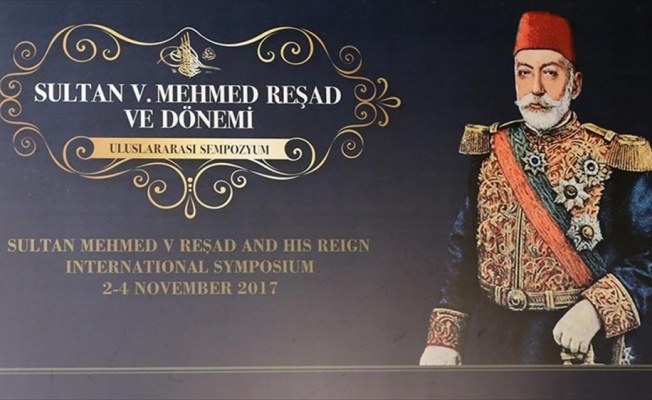 Sultan 5. Mehmed Reşad ve D&ouml;nemi Uluslararası Sempozyumu bitti