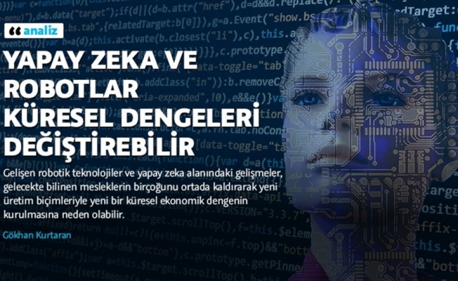 Yapay zeka ve robotlar küresel dengeleri değiştirebilir