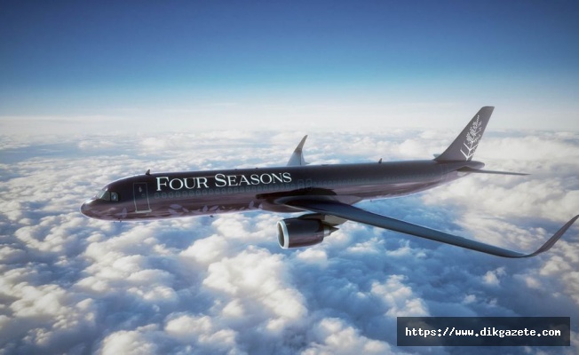 Four Seasons'ın yeni uçağı 2021'de havalanıyor