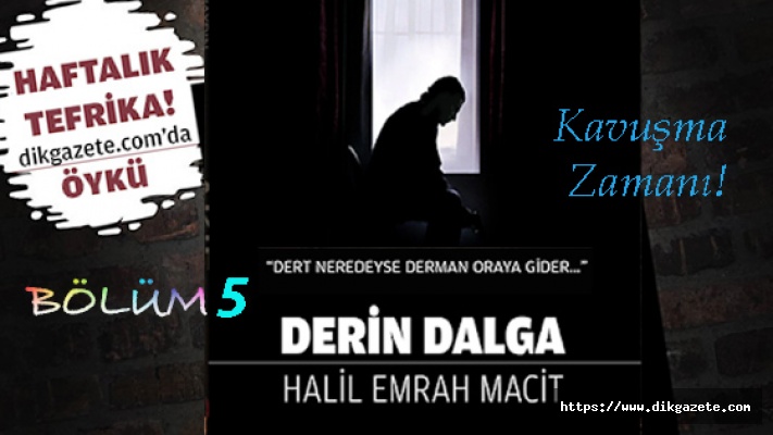 Derin Dalga -Bölüm 5- Kavuşma Zamanı!