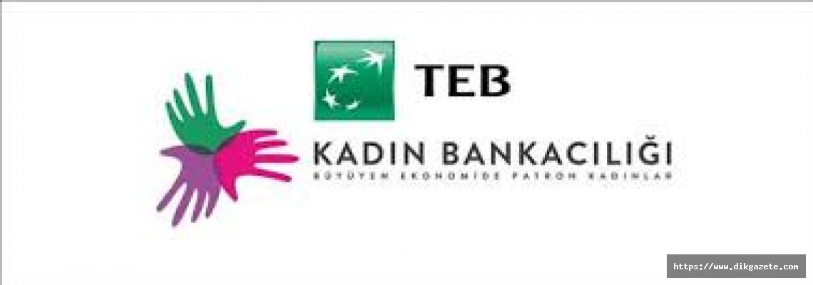 TEB’den kadın işletme sahibi ve girişimcilere tam destek