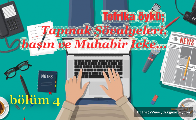 Tefrika Öykü: Tapınak Şövalyeleri, basın ve Muhabir Icke… -4-