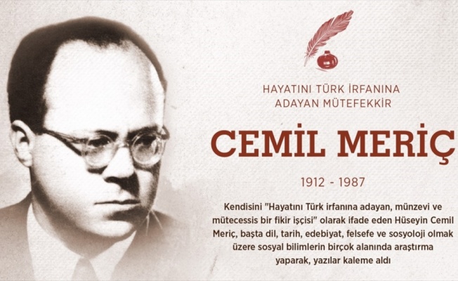 Hayatını Türk irfanına adayan mütefekkir: Cemil Meriç