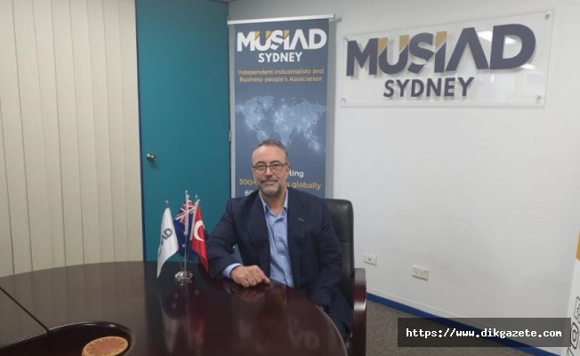 MÜSİAD Sidney Başkanı Gençtürk: “Çin’le sorun yaşayan Avustralya’nın dış ticaretteki alternatifi Türkiye’dir“