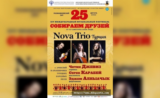 Türk Klasik Müzik Grubu ‘Nova Trio’ Moskova&#039;da müzik ziyafeti sunacak
