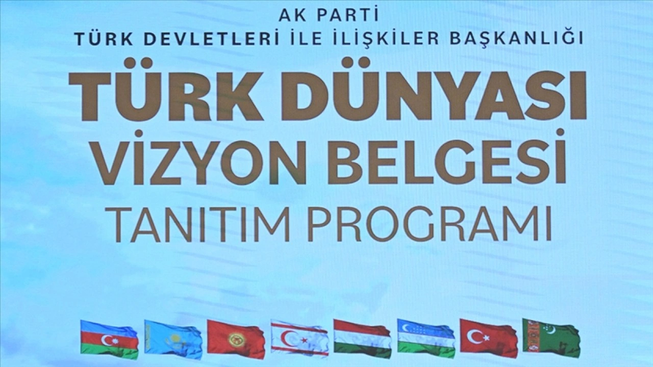 AK Parti'nin hazırladığı T&uuml;rk D&uuml;nyası Vizyon Belgesi'nde hedefler belirlendi