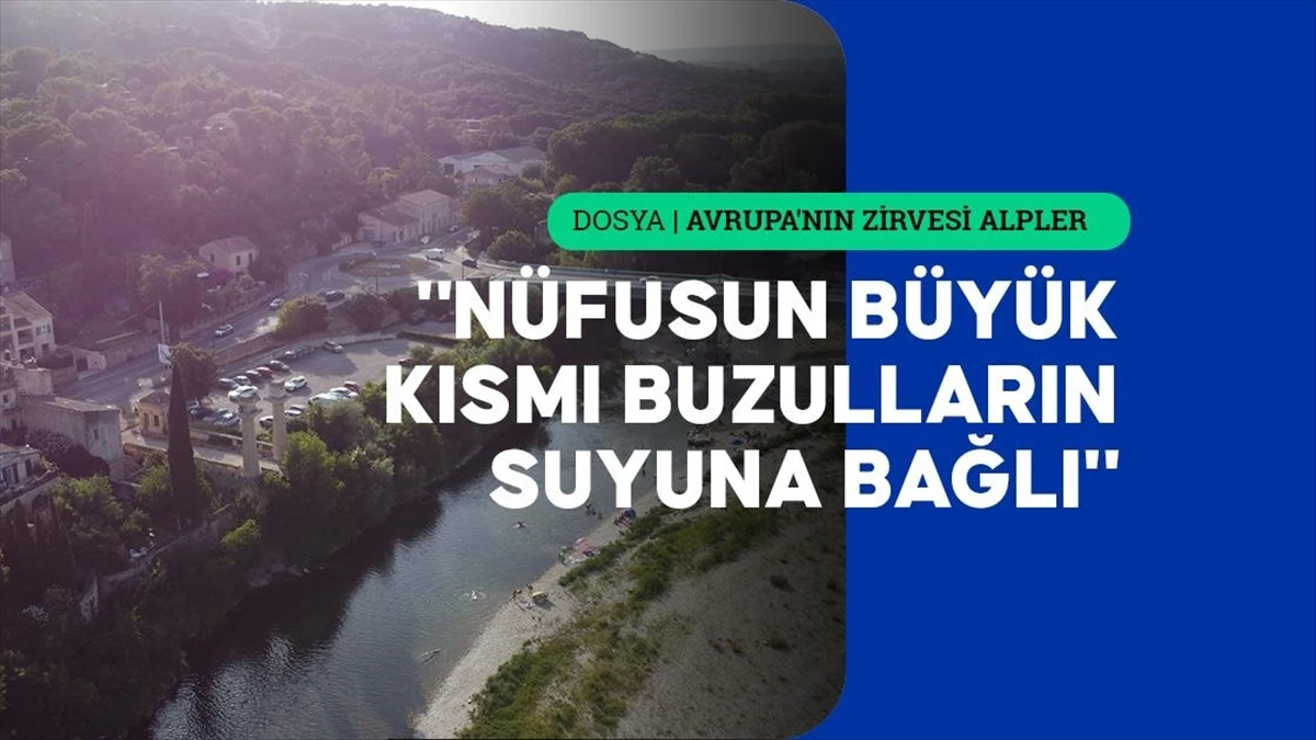 Avrupa'nın 'su kuleleri' Alpler'de buzulların erimesi, Rhone Nehri'ni tehlikeye atabilir