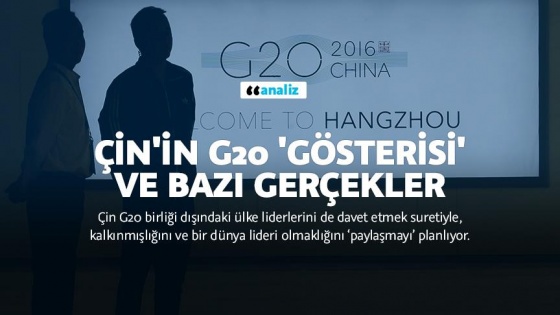 Çin in G20 gösterisi ve bazı gerçekler