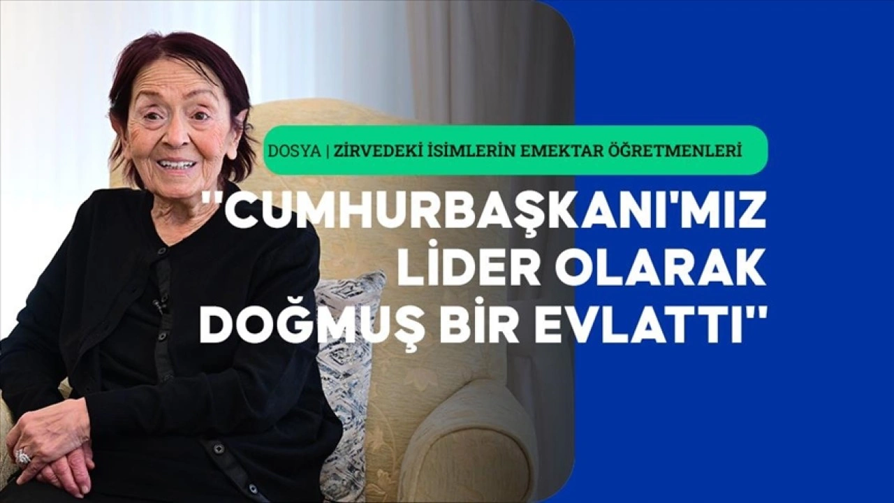 Cumhurbaşkanı Erdoğan'ı öğretmeni Semra Acar anlattı