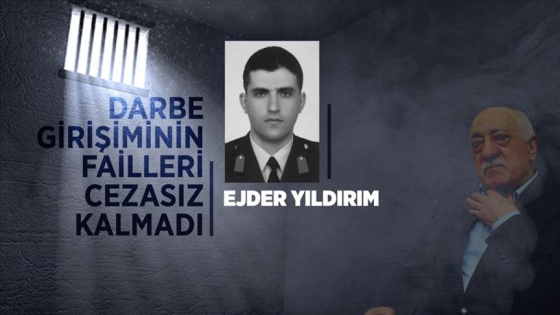 Darbe girişiminin failleri cezasız kalmadı: Ejder Yıldırım