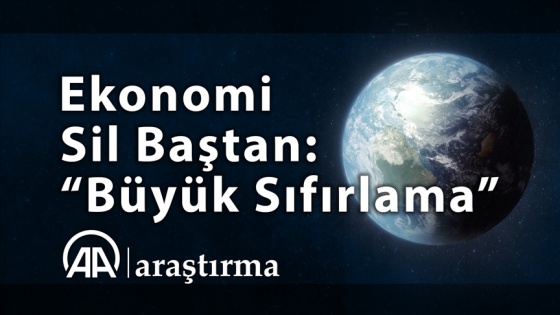 Ekonomi sil baştan: 'Büyük Sıfırlama' - Komplolar ve Gerçekler