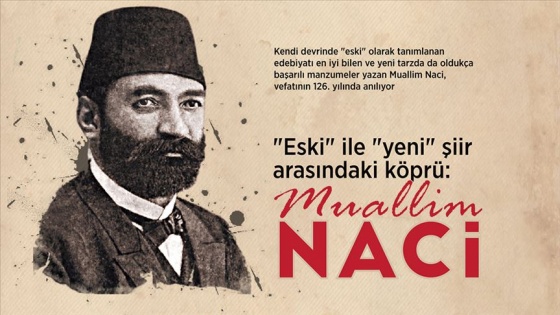 'Eski' ile 'yeni' şiir arasındaki köprü: Muallim Naci