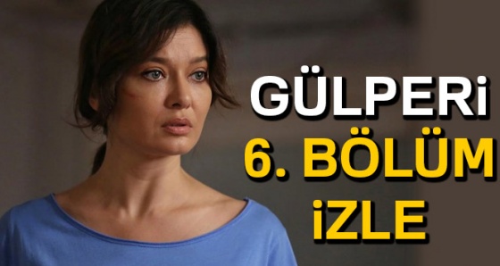 GÜLPERİ CANLI İZLE: GÜLPERİ 6. bölüm İZLE | GÜLPERİ SON BÖLÜM İZLE (Show TV, Puhu, YouTube İZLE!)
