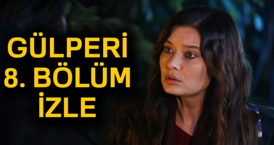 GÜLPERİ CANLI İZLE, GÜLPERİ 8. bölüm İZLE , GÜLPERİ YENİ BÖLÜM İZLEE (Show TV, Puhu, YouTube İZLE)