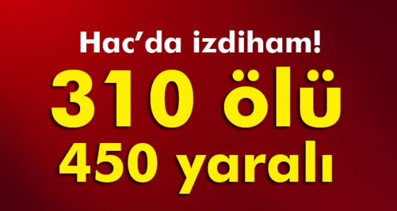 Hacda izdiham: 310 ölü, 450 yaralı