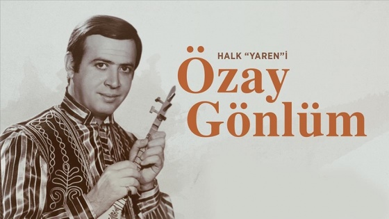 Halk sanatçısı Özay Gönlüm vefatının 21. yılında anılıyor