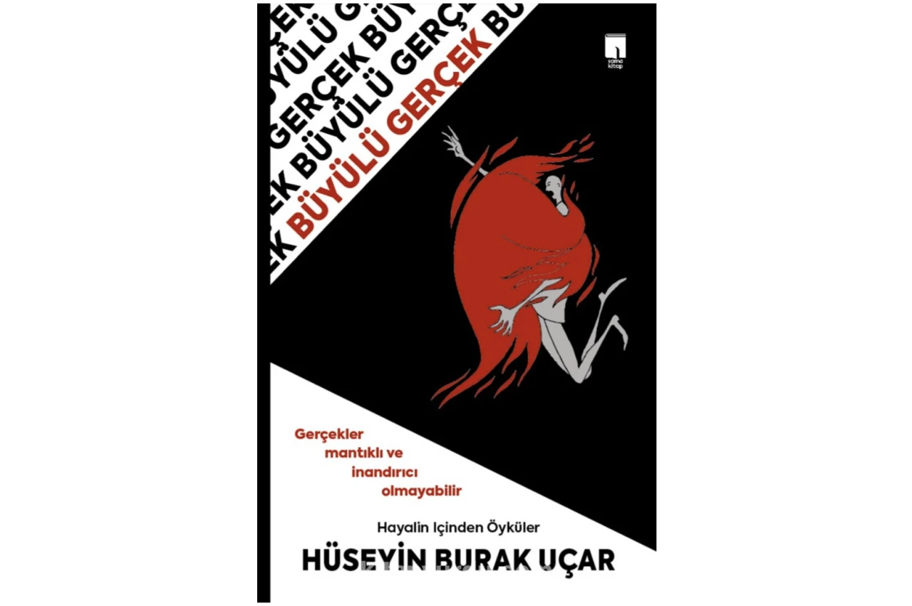 Hüseyin Burak Uçar’ın yeni kitabı 'Hayalin İçinden Öyküler -Büyülü Gerçek' çıktı