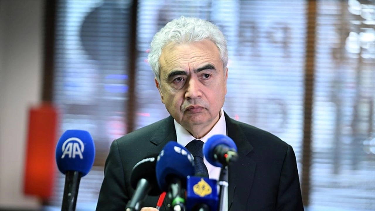 IEA Başkanı Birol: Petrolde arz yeterli, bu aşamada toplu bir eylem planı yok