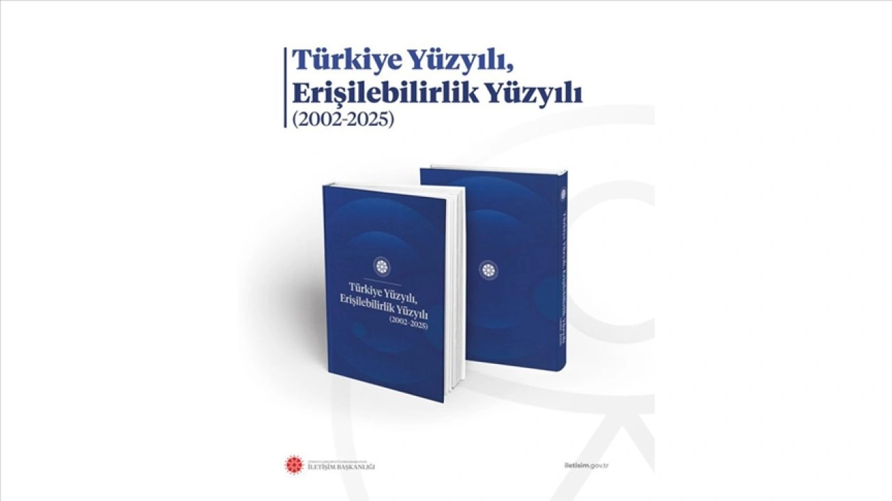 İletişim Başkanlığının "Türkiye Yüzyılı, Erişilebilirlik Yüzyılı" çalışması yayımlandı