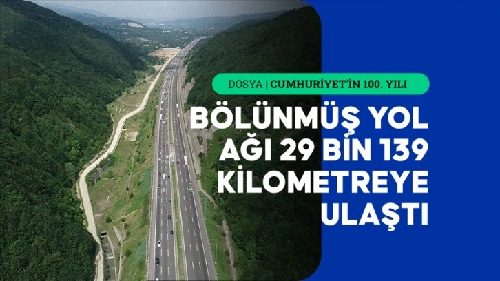 Kara yollarında 100 yıla, bölünmüş yol hamlesi damgasını vurdu