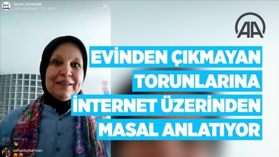 Koronovirüs yüzünden evinden çıkmayan torunlarına internet üzerinden masal anlatıyor