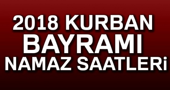 Kurban Bayramı 2018 namaz saatleri |81 il bayram namaz saatleri