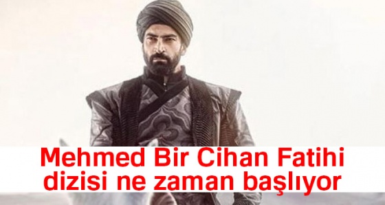 Mehmed Bir Cihan Fatihi dizisi başladı| Mehmed Bir Cihan Fatihi oyuncuları kimlerdir?