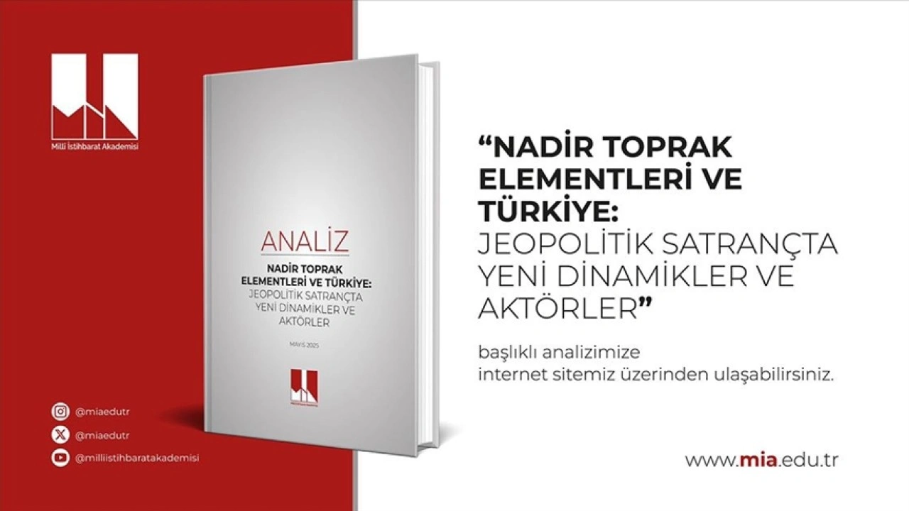 Milli İstihbarat Akademisinden 'Nadir Toprak Elementleri' analizi