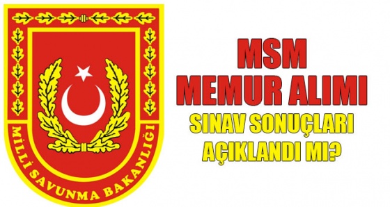 MSB memur alımı sınav sonucu | Milli Savunma Bakanlığı memur alımı sınav sonucu açıklandı mı?