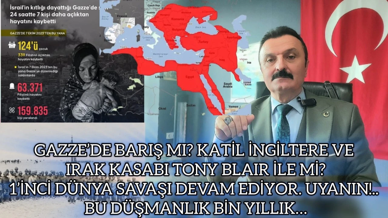 Gazze’de barış mı? Katil İngiltere ve Irak kasabı Tony Blair ile mi? 1’inci Dünya Savaşı devam ediyor!.. Bu düşmanlık bin yıllık… -E. Yarbay Halil Mert yazdı-