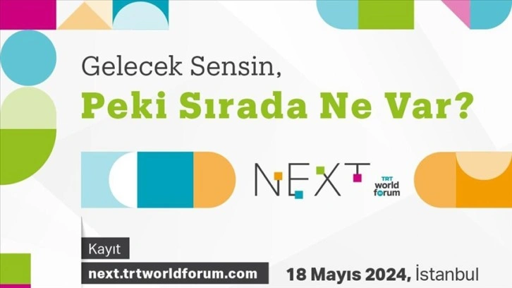 "NEXT by TRT World Forum" 18 Mayıs'ta başlayacak