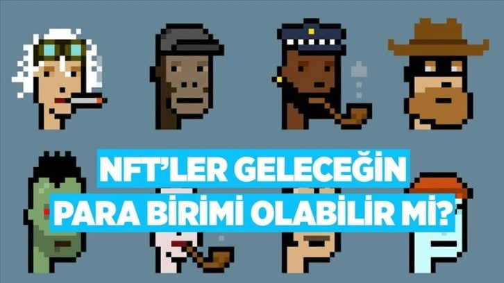 NFT’ler geleceğin para birimi olabilir mi?