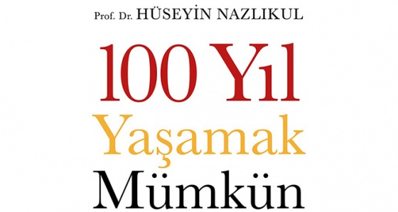 Prof. Dr. Nazlıkul'dan yeni kitap: ‘100 Yıl Yaşamak Mümkün’