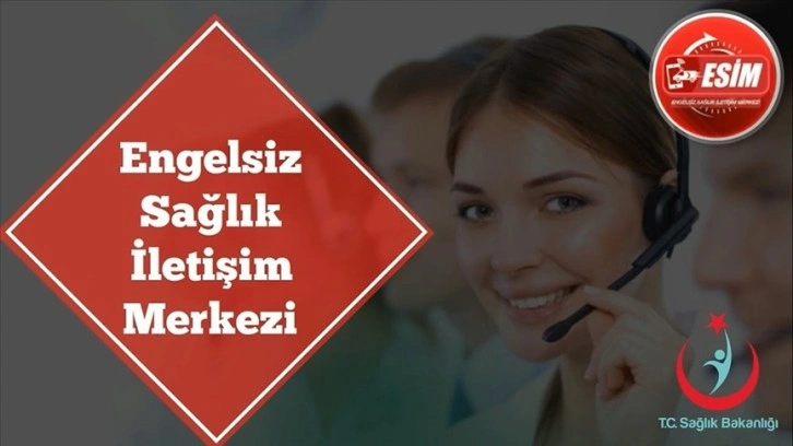 Sağlık Bakanlığının Engelsiz Sağlık İletişim Merkezi'nden 10 bin 536 kişi yararlandı