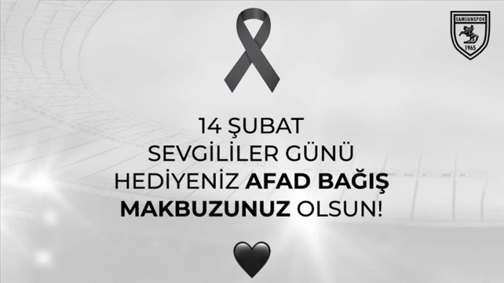 Samsunspor, "14 Şubat Sevgililer Günü hediyeniz AFAD bağış makbuzu olsun"