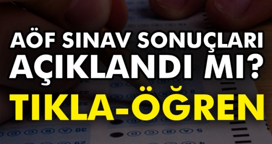 SON DAKİKA: AÖF sınav sonuçları açıklandı! - AÖF final sınav sonuçlarını hemen öğren!