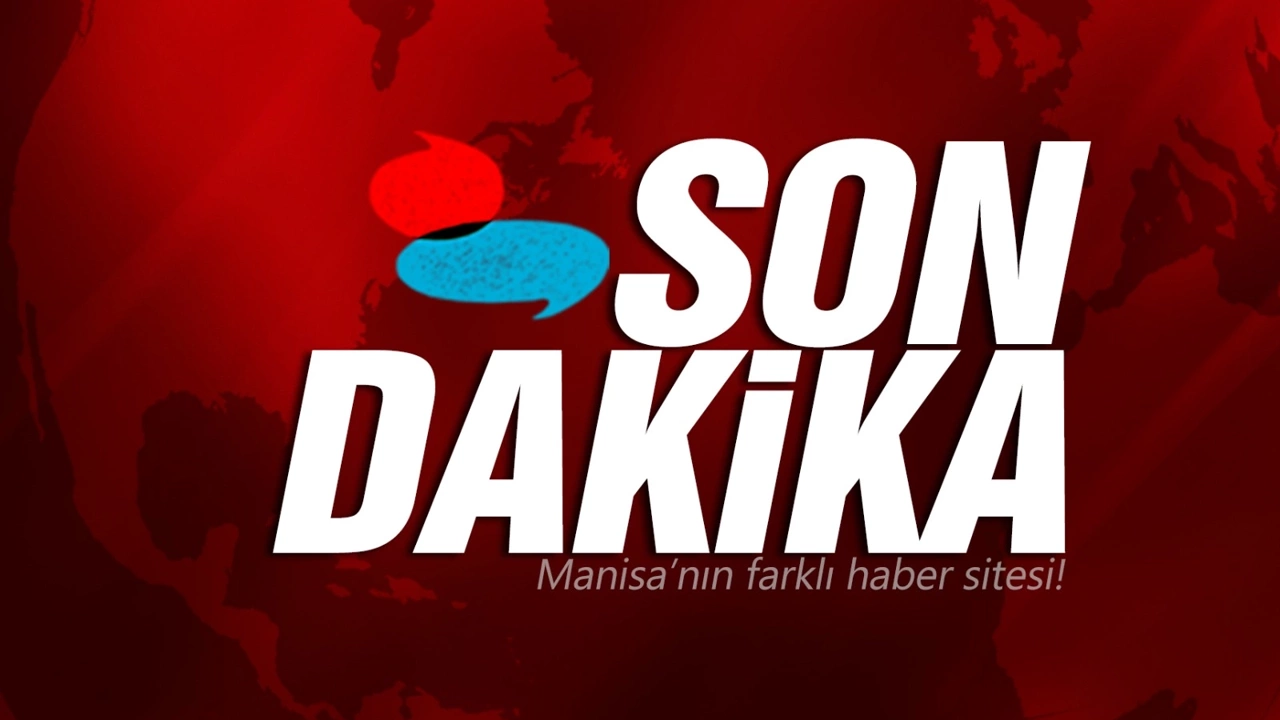 Son dakika Manisa haberler için tıklayın