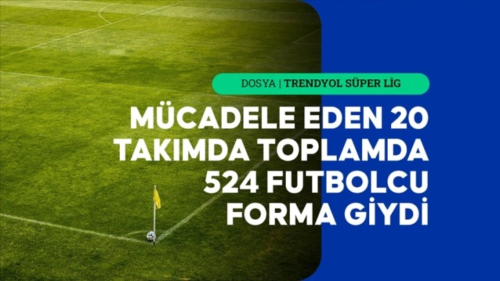 Süper Lig'in ilk bölümünde 42 futbolcu 17 maçın tamamında forma giydi