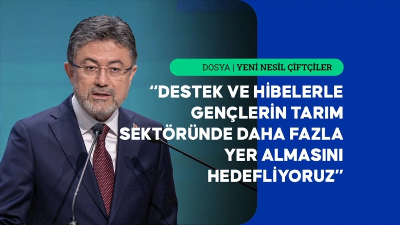 Tarım sektörü hibe ve desteklerle gençler için cazip hale getiriliyor