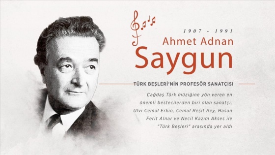 Türk Beşleri'nin profesör sanatçısı: Ahmet Adnan Saygun