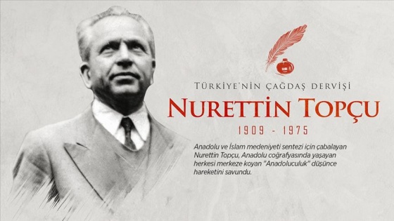 'Türkiye'nin çağdaş dervişi: Nurettin Topçu'